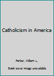 Hardcover Catholicism in America Book