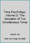 Hardcover Tone Psychology: Volume II: The Sensation of Two Simultaneous Tones Book