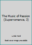 Paperback The Music of Passion (Superromance, 3) Book