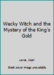 Hardcover Wacky Witch and the Mystery of the King's Gold Book