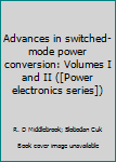Unknown Binding Advances in switched-mode power conversion: Volumes I and II ([Power electronics series]) Book