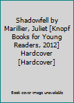 Shadowfell by Marillier, Juliet [Knopf Books for Young Readers, 2012] Hardcover [Hardcover]
