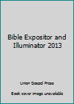 Unknown Binding Bible Expositor and Illuminator 2013 Book