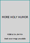Unknown Binding MORE HOLY HUMOR Book