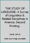 Hardcover THE STUDY OF LANGUAGE: A Survey of Linguistics & Related Disciplines in America. Second Printing. [Unknown] Book