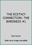 Mass Market Paperback THE ECSTACY CONNECTION: THE BARONESS #1 Book