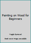 Painting on Wood for Beginners