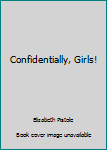 Paperback Confidentially, Girls! Book