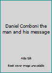 Paperback Daniel Comboni the man and his message Book