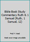 Paperback Bible Book Study Commentary Ruth & 1 Samuel (Ruth, 1 Samuel, 12) Book