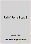 Paperback Fallin' For a Boss 3 Book