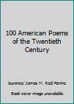 100 One Hundred American Poems of the Twentieth Century