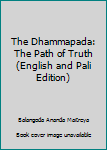 Paperback The Dhammapada: The Path of Truth (English and Pali Edition) Book
