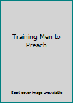 Hardcover Training Men to Preach Book