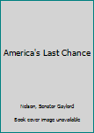 Hardcover America's Last Chance Book