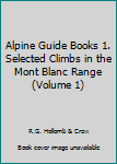 Paperback Alpine Guide Books 1. Selected Climbs in the Mont Blanc Range (Volume 1) Book