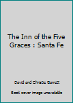 Unknown Binding The Inn of the Five Graces : Santa Fe Book