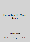 Hardcover Cuentitos De Mami Amor Book