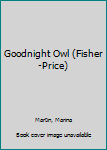 Board book Goodnight Owl (Fisher-Price) Book