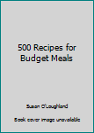 Paperback 500 Recipes for Budget Meals Book