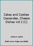 Unknown Binding Cakes and Cookies Casseroles, Cheese Dishes Vol 2 (C) Book