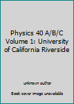 Physics 40 A/B/C Volume 1: University of California Riverside