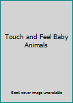 Board book Touch and Feel Baby Animals Book
