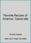 Hardcover Favortie Recipes of America: Casseroles Book
