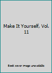 Hardcover Make It Yourself, Vol. 11 Book