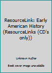 Paperback ResourceLink: Early American History (ResourceLinks (CD's only)) Book