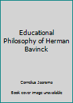 Hardcover Educational Philosophy of Herman Bavinck Book