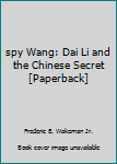 Paperback spy Wang: Dai Li and the Chinese Secret [Paperback] Book