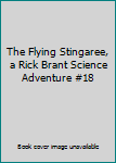The Flying Stingaree, a Rick Brant Science Adventure #18