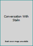 Hardcover Conversation With Stalin Book