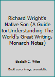 Paperback Richard Wright's Native Son (A Guide toi Understanding The World's Great Writing, Monarch Notes) Book