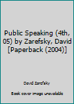Paperback Public Speaking (4th, 05) by Zarefsky, David [Paperback (2004)] Book
