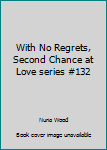 Paperback With No Regrets, Second Chance at Love series #132 Book