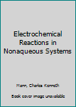 Hardcover Electrochemical Reactions in Nonaqueous Systems Book