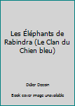 Paperback Les Éléphants de Rabindra (Le Clan du Chien bleu) [French] Book