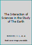 Hardcover The Interaction of Sciences in the Study of The Earth Book