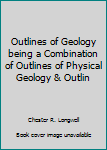 Unknown Binding Outlines of Geology being a Combination of Outlines of Physical Geology & Outlin Book