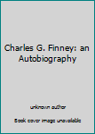 Unknown Binding Charles G. Finney: an Autobiography Book