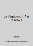 Mass Market Paperback La Vagabond ( Par Colette ) Book