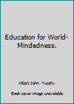Hardcover Education for World-Mindedness. Book