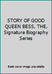 STORY OF GOOD QUEEN BESS, THE, Signature Biography Series
