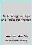 Hardcover 269 Amazing Sex Tips and Tricks For Women Book