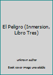 Unknown Binding El Peligro (Inmersion, Libro Tres) [Spanish] Book