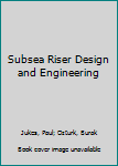 Hardcover Subsea Riser Design and Engineering Book