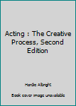 Hardcover Acting : The Creative Process, Second Edition Book