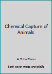 Hardcover Chemical Capture of Animals Book